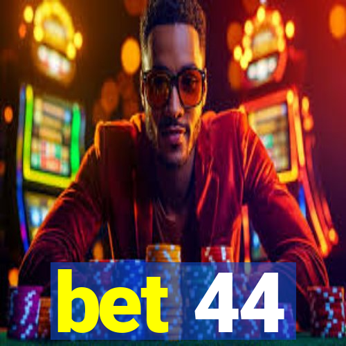 bet 44